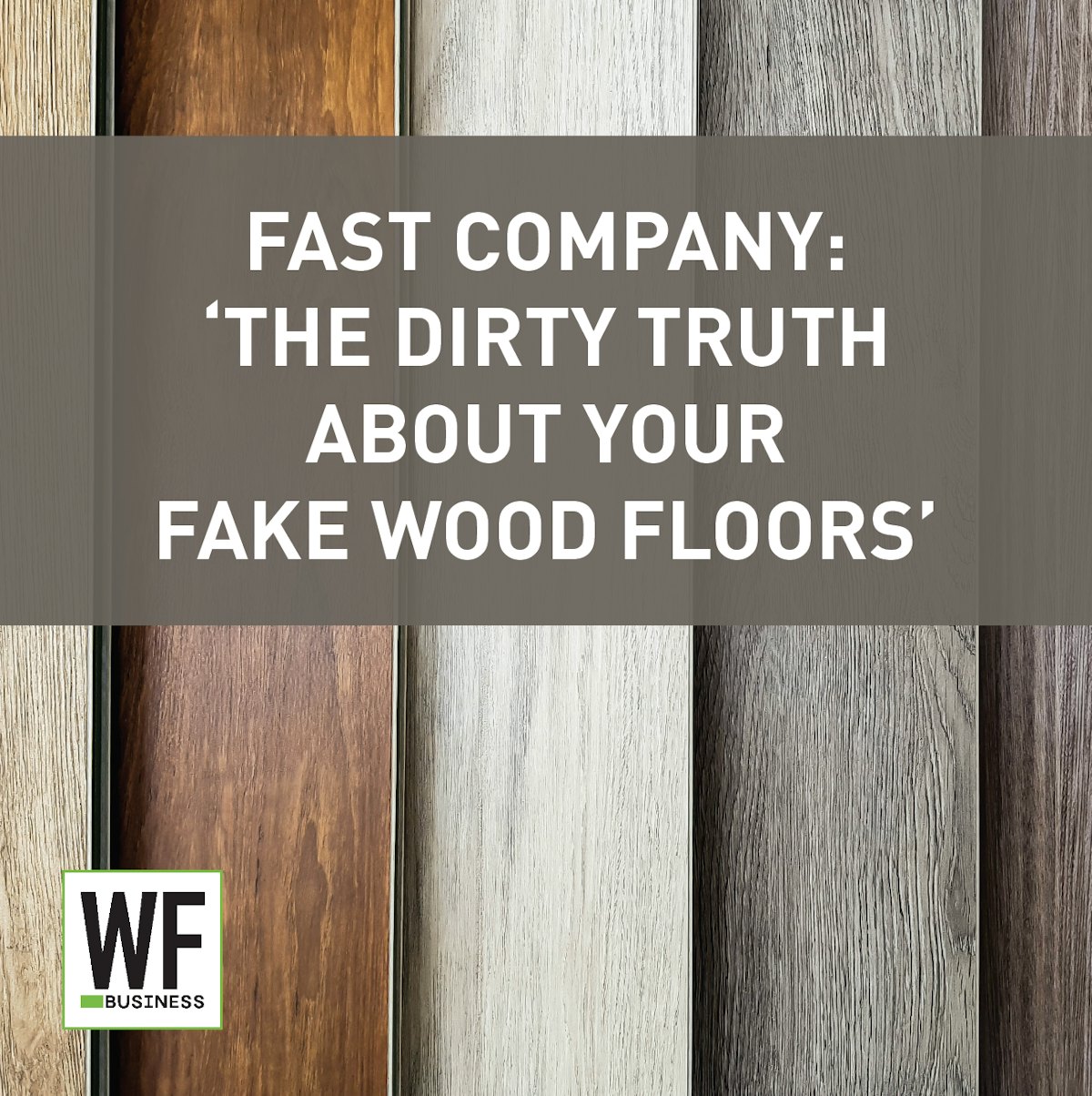 Fast Company: 'The Dirty Truth About Your Fake Wood Floors