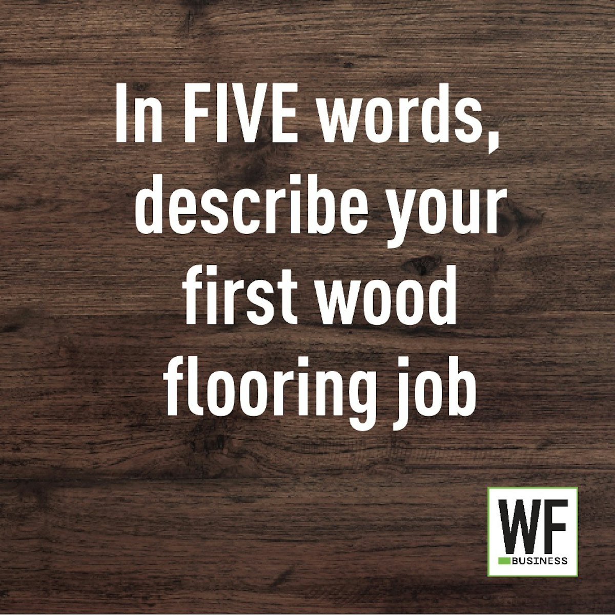 Readers Respond Describe Your First Wood Flooring Job in Five Words