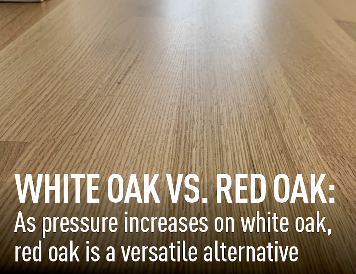 White Oak vs. Red Oak: As Pressure Increases on White Oak, Red Oak Is a
