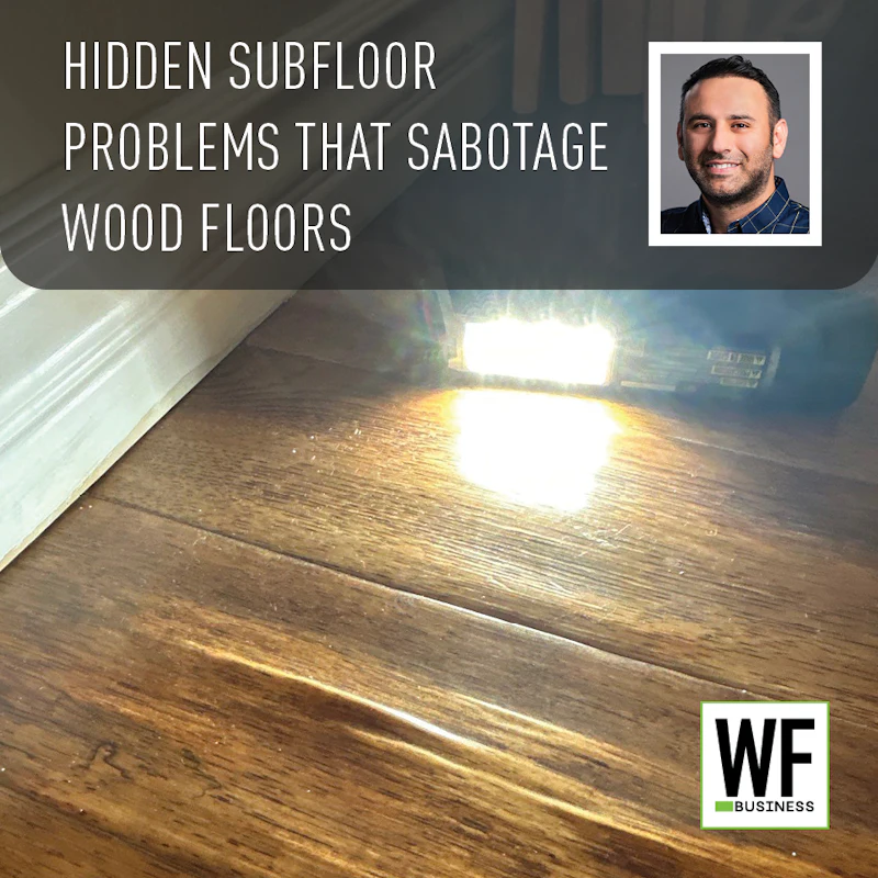 Hidden Subfloor Problems That Sabotage Wood Floors